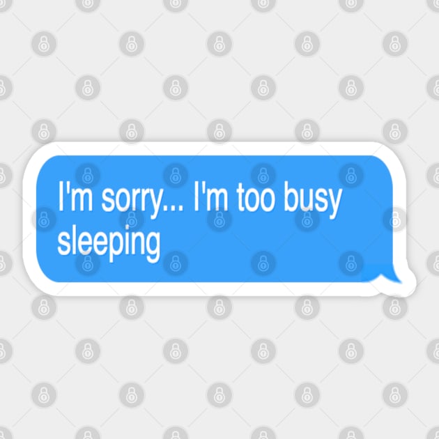 I'm Too Busy Sleeping Sticker by one-broke-kid